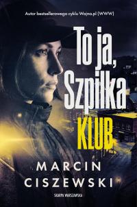 To ja, Szpilka. Klub - Marcin Ciszewski - ebook