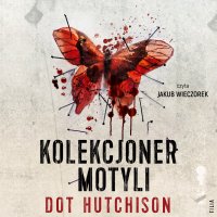 Kolekcjoner motyli - Dot Hutchison - audiobook