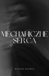 Mechaniczne serca - Miłosz Oleksa - ebook