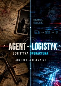 Agent - logistyk. Logistyka operacyjna - Andrzej Lebiedowicz - ebook