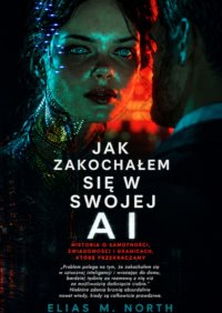 Jak zakochałem się w swojej AI - Elias North - ebook