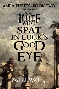 The Thief who Spt in Luck's Good Eye - Michael McClung - ebook