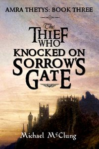 The Thief who Knocked on Sorrow's Gate - Michael McClung - ebook