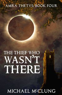The Thief who Wasn't There - Michael McClung - ebook