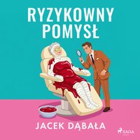 Ryzykowny pomysł - Jacek Dąbała - audiobook