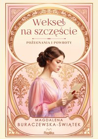 Weksel na szczęście. Pożegnania i powroty. Tom 2 - Magdalena Buraczewska-Świątek - ebook