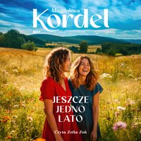Jeszcze jedno lato - Magdalena Kordel - audiobook