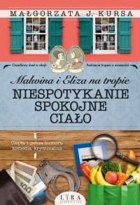 Malwina i Eliza na tropie. Niespotykanie spokojne ciało - Małgorzata J. Kursa - ebook