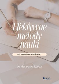 Efektywne Metody Nauki - Agnieszka Paliwoda - ebook