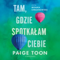 Tam, gdzie spotkałam ciebie - Paige Toon - audiobook
