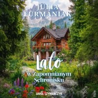 Lato w Zapomnianym Schronisku - Julia Furmaniak - audiobook