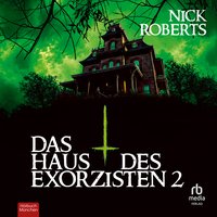 Das Haus des Exorzisten - Buch 2 - Nick Roberts - audiobook