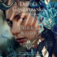 Córka wody. Seria Córki Żywiołów. Tom 4 - Dorota Gąsiorowska - audiobook
