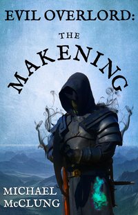 Evil Overlord 1: The Makening - Michael McClung - ebook