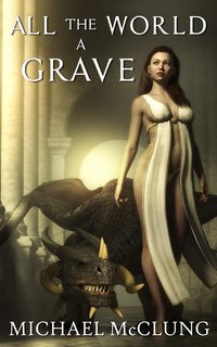All the World a Grave - Michael McClung - ebook