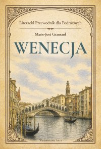 Wenecja. Literacki przewodnik dla podróżnych - Marie-Jose Gransard - ebook