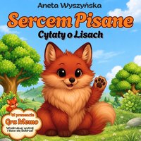 Sercem Pisane - Cytaty o lisach - Aneta Wyszyńska - ebook