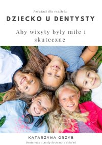 Dziecko u dentysty - Katarzyna Grzyb - audiobook