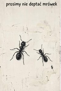 Prosimy nie deptać mrówek - Bruno Blonski - ebook