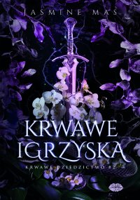 Krwawe igrzyska. Krwawe dziedzictwo. Tom 2 - Jasmine Mas - ebook