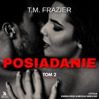 Posiadanie - T.M. Frazier - audiobook