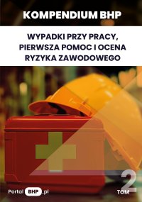 Kompendium BHP: Wypadki przy pracy, pierwsza pomoc i ocena ryzyka zawodowego - Opracowanie zbiorowe - ebook