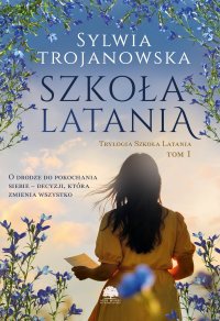 Trylogia Szkoła Latania. Tom 1. Szkoła latania - Sylwia Trojanowska - ebook