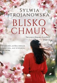 Trylogia Szkoła Latania. Tom 2. Blisko chmur - Sylwia Trojanowska - ebook