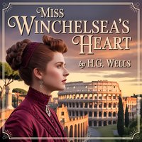 Miss Winchelsea's Heart - Herbert George Wells - audiobook