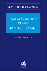 Konstytucyjne prawo dostępu do sądu - Michał Piechota - ebook