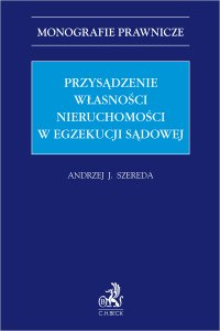 Przysądzenie własności nieruchomości w egzekucji sądowej - Andrzej Jan Szereda - ebook