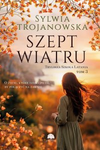 Trylogia Szkoła Latania. Tom 3. Szept wiatru - Sylwia Trojanowska - ebook