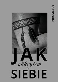 Jak Odkryłem Siebie - Fortis Sum - ebook