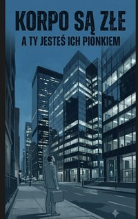 Korpo są złe - Bruno Blonski - ebook