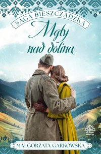 Saga bieszczadzka. Tom 4. Mgły nad doliną - Małgorzata Garkowska - ebook
