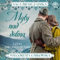 Saga bieszczadzka. Tom 4. Mgły nad doliną - Małgorzata Garkowska - audiobook