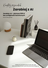 Zarabiaj z AI — pierwsze 1000 zł bez umiejętności technicznych - Kamil Skrzypiński - ebook