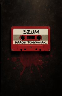 Szum - Marcin Tomkowiak - ebook