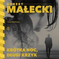 Krótka noc, długi krzyk - Robert Małecki - audiobook