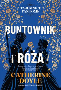 Buntownik i róża. Tajemnice Fantome. Tom 2 - Catherine Doyle - ebook