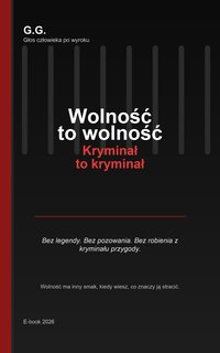 Wolność to wolność, kryminał to kryminał - Grzegorz Głos - ebook