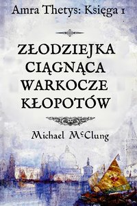 ZŁODZIEJKA CIĄGNĄCA WARKOCZE KŁOPOTÓW - Michael McClung - ebook