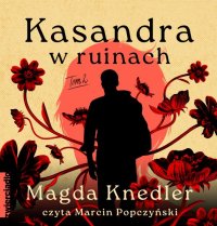 Kasandra w ruinach. Tom 2 - Magda Knedler - audiobook