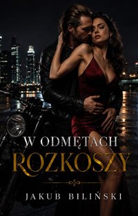 W ODMĘTACH ROZKOSZY - Jakub Biliński - ebook