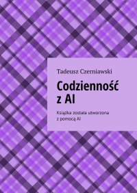 Codzienność z AI - Tadeusz Czerniawski - ebook