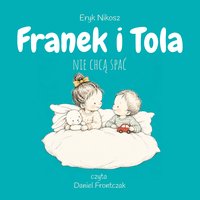 Franek i Tola nie chcą spać - Eryk Nikosz - audiobook