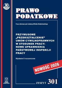 Przymusowe „przekształcenie” umów cywilnoprawnych w stosunek pracy: nowe uprawnienia Państwowej Inspekcji Pracy Zeszyt 301 - prof. dr hab. Witold Modzelewski - ebook