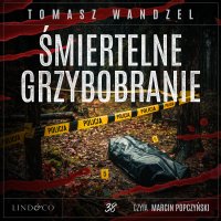 Śmiertelne grzybobranie. Tom 38. Komisarz Oczko - Tomasz Wandzel - audiobook