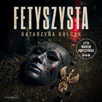 Fetyszysta. Komisarz Lara Barska - Katarzyna Kulcak - audiobook