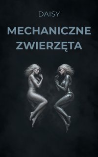 Mechaniczne zwierzęta - Daisy Stardust - ebook